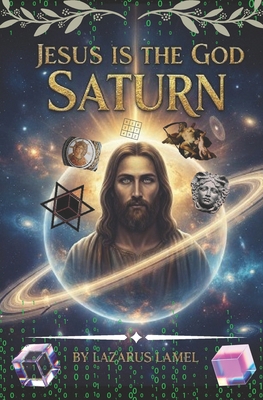 Jesus is the God Saturn: Master Key Application... B0FPBMDQCX Book Cover