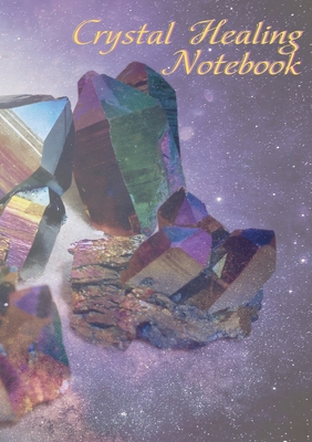 Crystal Healing Notebook 1912677636 Book Cover