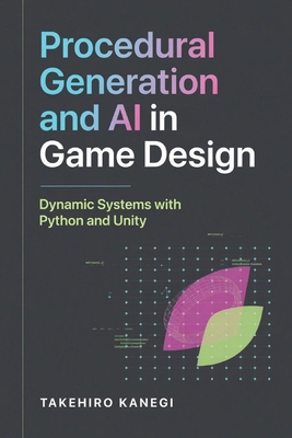 Procedural Generation and AI in Game Design: Dy... B0H2S2X6JF Book Cover