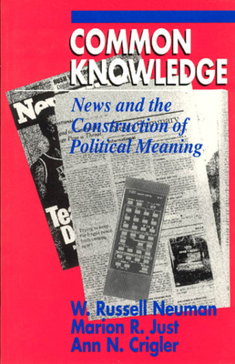 Common Knowledge: News and the Construction of ... 0226574407 Book Cover