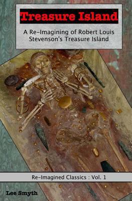 Treasure Island: A Re-Imagining of Robert Louis... 1539345424 Book Cover