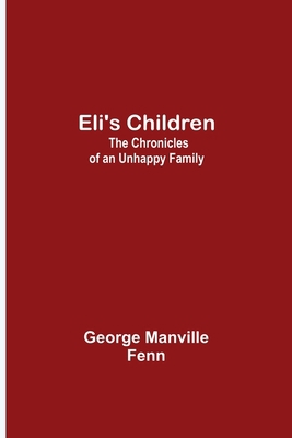 Eli's Children: The Chronicles of an Unhappy Fa... 9354595618 Book Cover