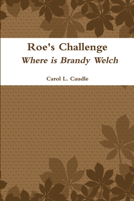 Roe's Challenge: Where is Brandy Welch 0557257379 Book Cover