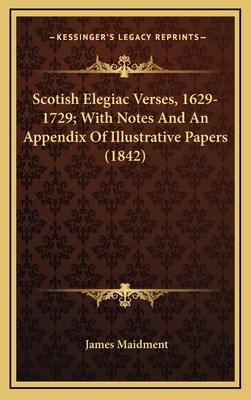 Scotish Elegiac Verses, 1629-1729; With Notes a... 1164364375 Book Cover