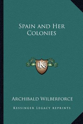 Spain and Her Colonies 1162719087 Book Cover