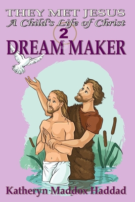 Dream Maker: A Child's Life of Christ [Large Print] 1512397458 Book Cover