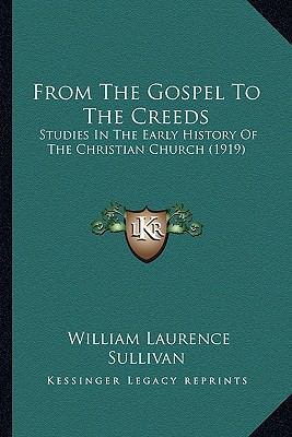 From The Gospel To The Creeds: Studies In The E... 1164653660 Book Cover