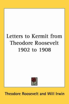 Letters to Kermit from Theodore Roosevelt 1902 ... 1417994002 Book Cover