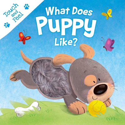 What Does Puppy Like?: Touch & Feel Board Book 183771651X Book Cover