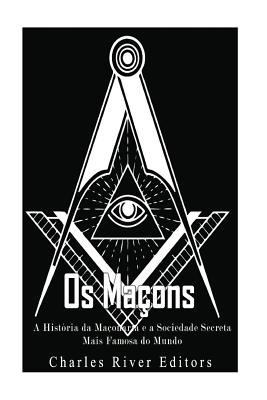 Os Maçons: A História da Maçonaria e a Sociedad... [Portuguese] 1975782518 Book Cover