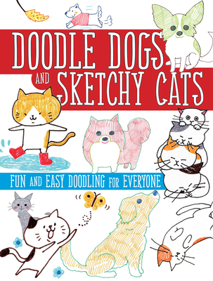 Doodle Dogs and Sketchy Cats: Fun and Easy Dood... 1440346968 Book Cover