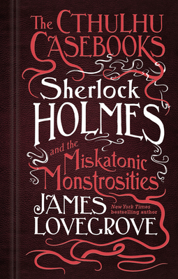 Sherlock Holmes and the Miskatonic Monstrositie... 1783295953 Book Cover