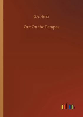 Out On the Pampas 3752322128 Book Cover