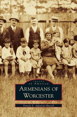 Armenians of Worcester 1531602886 Book Cover