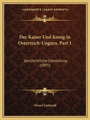 Der Kaiser Und Konig In Osterreich-Ungarn, Part... [German] 116746995X Book Cover