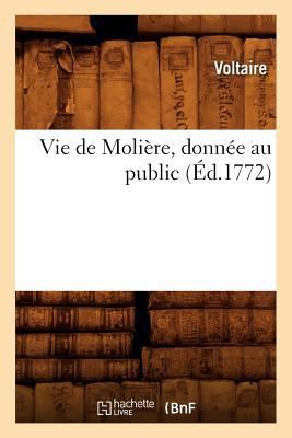 Vie de Molière, Donnée Au Public (Éd.1772) [French] 2012776450 Book Cover