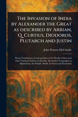 The Invasion of India by Alexander the Great as... 1023478420 Book Cover