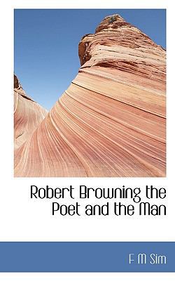 Robert Browning the Poet and the Man 1116047713 Book Cover