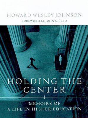 Holding the Center: Memoirs of a Life in Higher... 0262100797 Book Cover