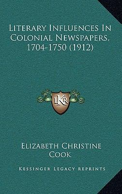 Literary Influences in Colonial Newspapers, 170... 1165017318 Book Cover