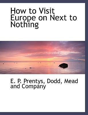 How to Visit Europe on Next to Nothing 1140589075 Book Cover