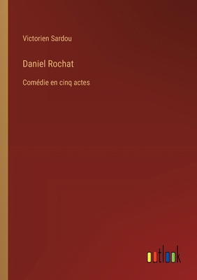 Daniel Rochat: Comédie en cinq actes [French] 3385003660 Book Cover