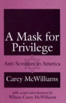 A Mask for Privilege; Anti-Semitism in America B003KCXN40 Book Cover