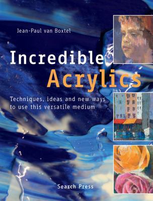 Incredible Acrylics: Techniques, Ideas and New ... 1844485374 Book Cover