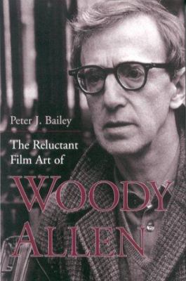 The Reluctant Film Art of Woody Allen 0813121671 Book Cover