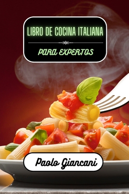 Libro de cocina italiana para expertos [Spanish] B0C12XDY2G Book Cover