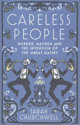 Careless People: Murder, Mayhem and the Inventi... 1844087662 Book Cover