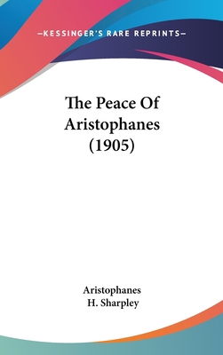 The Peace of Aristophanes (1905) 1104342324 Book Cover