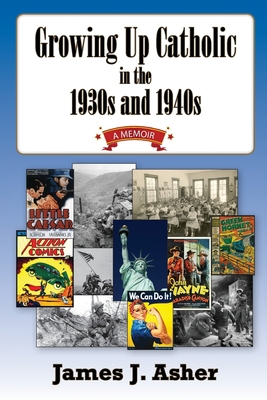 Growing Up Catholic in the 1930s and 1940s 1560185333 Book Cover