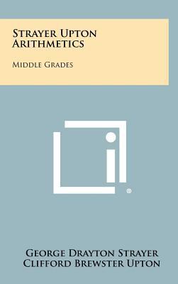 Strayer Upton Arithmetics: Middle Grades 1258353849 Book Cover
