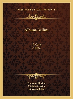 Album-Bellini: A Cura (1886) [Italian] 1169707815 Book Cover