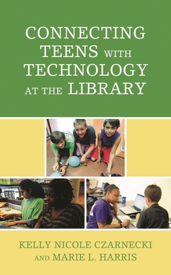 Connecting Teens with Technology at the Library 1538135876 Book Cover