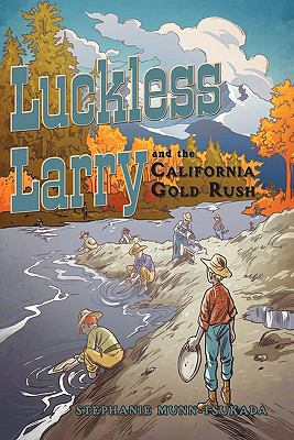 Luckless Larry and the California Gold Rush 1456753584 Book Cover