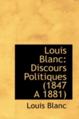 Louis Blanc: Discours Politiques 1847 a 1881 0559320213 Book Cover