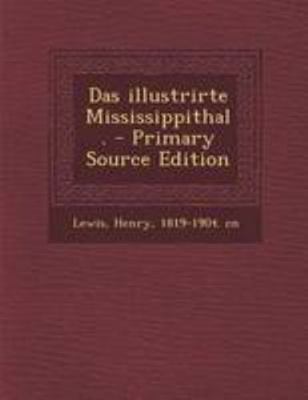 Das Illustrirte Mississippithal. - Primary Sour... [German] 1294227920 Book Cover