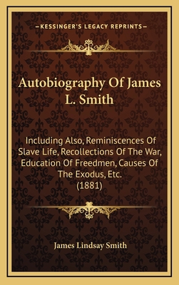 Autobiography of James L. Smith: Including Also... 1164245783 Book Cover