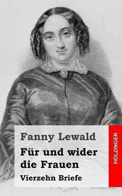 Für und wider die Frauen: Vierzehn Briefe [German] 1489542051 Book Cover