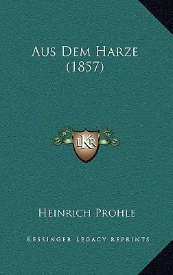 Aus Dem Harze (1857) [German] 1167499115 Book Cover