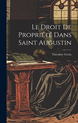 Le Droit De Propriété Dans Saint Augustin [French] 1021052639 Book Cover