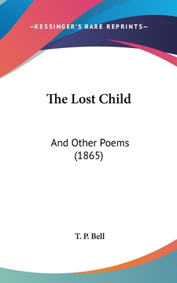 The Lost Child: And Other Poems (1865) 1120978971 Book Cover