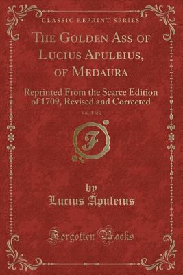 The Golden Ass of Lucius Apuleius, of Medaura, ... 1331758742 Book Cover