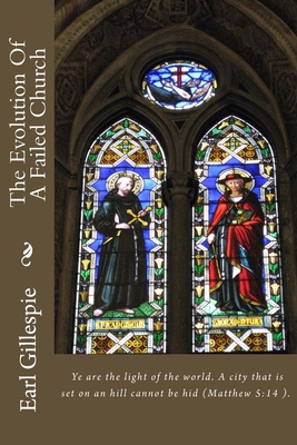 The Evolution Of A Failed Church 1533109761 Book Cover