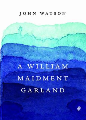 A William Maidment Garland: Collected Works Vol... 1922186864 Book Cover