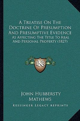 A Treatise On The Doctrine Of Presumption And P... 1164950320 Book Cover