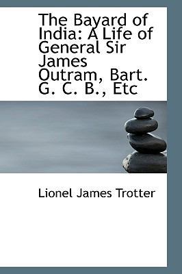 The Bayard of India: A Life of General Sir Jame... 1103525433 Book Cover