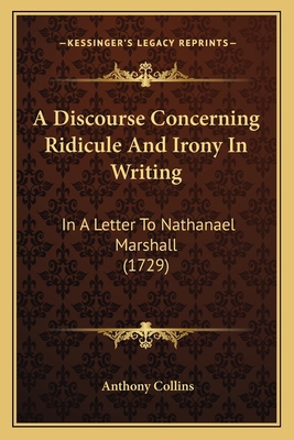 A Discourse Concerning Ridicule And Irony In Wr... 1165889692 Book Cover